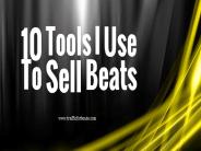 The Best Tools For Selling Beats Fast