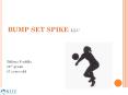 BUMP SET SPIKE LLC PowerPoint PPT Presentation