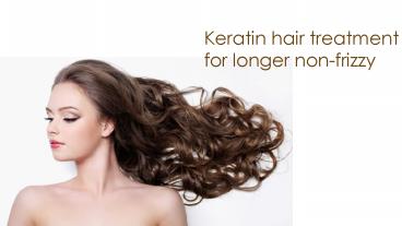 Keratin hair treatment for longer non-frizzy hair (1)
