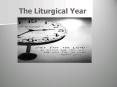 The Liturgical Year PowerPoint PPT Presentation