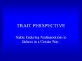 TRAIT PERSPECTIVE PowerPoint PPT Presentation
