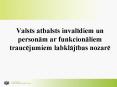 Valsts atbalsts invalidiem un personam ar funkcionaliem traucejumiem labklajibas nozare PowerPoint PPT Presentation