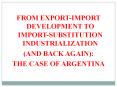 FROM EXPORT-IMPORT DEVELOPMENT TO IMPORT-SUBSTITUTION INDUSTRIALIZATION PowerPoint PPT Presentation