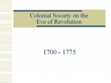 Colonial Society on the Eve of Revolution