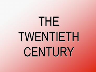 THE TWENTIETH CENTURY