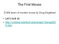 The First Mouse  (1968 demo of wooden mouse by Doug Engelbart) PowerPoint PPT Presentation