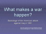What makes a war happen?