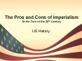 The Pros and Cons of Imperialism At the Turn of the 20th Century PowerPoint PPT Presentation