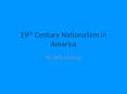 19th Century Nationalism in America PowerPoint PPT Presentation