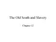 The Old South and Slavery PowerPoint PPT Presentation