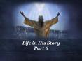 Life in His Story Part 6 PowerPoint PPT Presentation