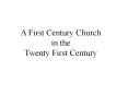 A First Century Church in the Twenty First Century PowerPoint PPT Presentation