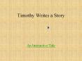Timothy Writes a Story PowerPoint PPT Presentation