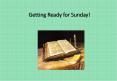 Getting Ready for Sunday! PowerPoint PPT Presentation