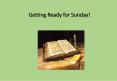 Getting Ready for Sunday! PowerPoint PPT Presentation