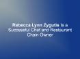 Rebecca Lynn Zygutis Is a Successful Chef and Restaurant Chain Owner PowerPoint PPT Presentation