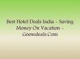 Best Hotel Deals India - Saving money on vacation - goosedeals.com