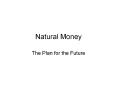 Natural Money PowerPoint PPT Presentation