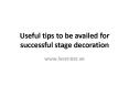 Useful tips to be availed for successful stage decoration PowerPoint PPT Presentation