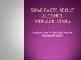 Some facts about Alcohol and Marijuana PowerPoint PPT Presentation