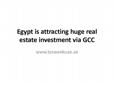 Egypt is attracting huge real estate investment via GCC