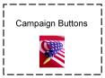 Campaign Buttons PowerPoint PPT Presentation