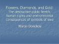 Flowers, Diamonds, and Gold: The destructive public health, human rights and environmental consequences of symbols of love PowerPoint PPT Presentation