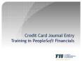 Credit Card Journal Entry Training in PeopleSoft Financials PowerPoint PPT Presentation