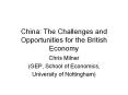 China: The Challenges and Opportunities for the British Economy PowerPoint PPT Presentation
