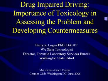 Drug Impaired Driving: Importance of Toxicology in Assessing the Problem and Developing Countermeasures