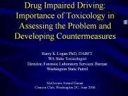 Drug Impaired Driving: Importance of Toxicology in Assessing the Problem and Developing Countermeasures