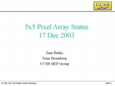 5x5 Pixel Array Status 17 Dec 2003