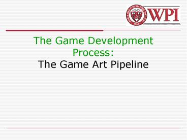 The Game Development Process: The Game Art Pipeline