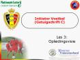 Initiator Voetbal (Getuigschrift C) PowerPoint PPT Presentation