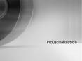 Industrialization PowerPoint PPT Presentation