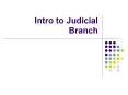 Intro to Judicial Branch PowerPoint PPT Presentation