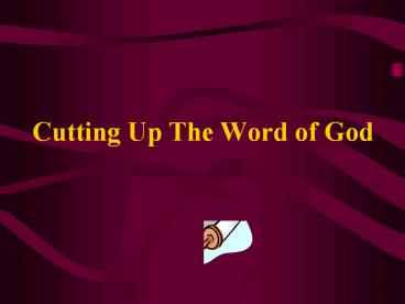 Cutting Up The Word of God