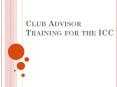 Club%20Advisor%20Training%20for%20the%20ICC PowerPoint PPT Presentation
