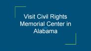 Visit Civil Rights Memorial Center in Alabama