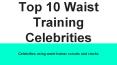 Top 10 Waist Training Celebrities PowerPoint PPT Presentation
