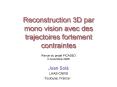 Reconstruction 3D par mono vision avec des trajectoires fortement contraintes PowerPoint PPT Presentation
