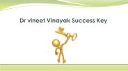 Dr vineet Vinayak Success Key