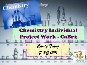 Chemistry Individual Project Work - CaBr2