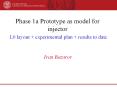 Phase 1a Prototype as model for injector L0 layout   experimental plan   results to date PowerPoint PPT Presentation