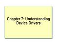 Chapter%207:%20Understanding%20Device%20Drivers PowerPoint PPT Presentation