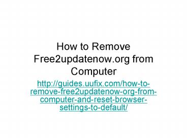 How to Remove Free2updatenow.org from Computer and Reset Browser Settings to Default
