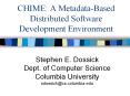 CHIME: A Metadata-Based Distributed Software Development Environment PowerPoint PPT Presentation