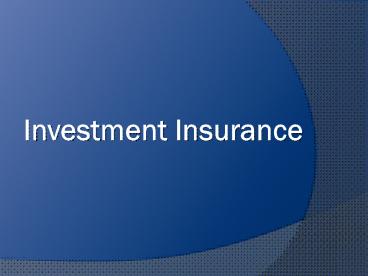 Investment Insurance Is it Right for you?