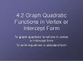 4.2 Graph Quadratic Functions in Vertex or Intercept Form PowerPoint PPT Presentation