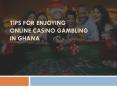 Tips for enjoying online casino gambling in ghana by Onlinegambling.com.gh PowerPoint PPT Presentation